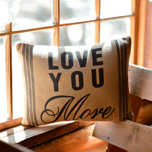 Love You More Burlap Pillow